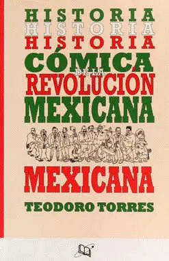 HISTÓRIA CÓMICA DE LA REVOLUCIÓN MEXICANA HISTÓRIA CÓMICA DE LA REVOLUCIÓN MEXICANA