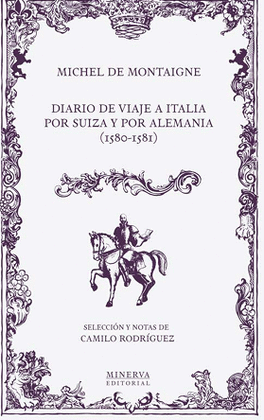 DIARIO DE VIAJE A ITALIA POR SUIZA Y POR ALEMANIA (1580-1581)