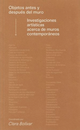 OBJETOS ANTES Y DESPUÉS DEL MURO. INVESTIGACIONES ARTÍSTICAS ACERCA DE MUROS CONTEMPORÁNEOS