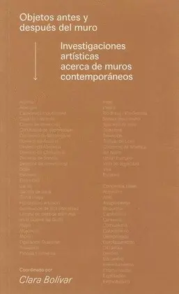 OBJETOS ANTES Y DESPUÉS DEL MURO. INVESTIGACIONES ARTÍSTICAS ACERCA DE MUROS CONTEMPORÁNEOS OBJETOS ANTES Y DESPUÉS DEL MURO. INVESTIGACIONES ARTÍSTICAS ACERCA DE MUROS CONTEMPORÁNEOS