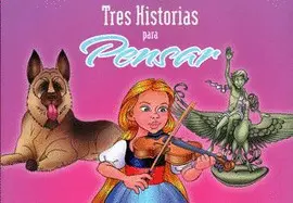 TRES HISTORIAS PARA PENSAR
