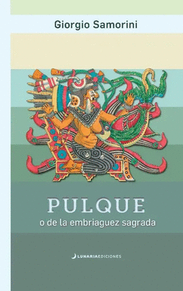 PULQUE O DE LA EMBRIAGUEZ SAGRADA