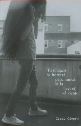 TU IMAGEN SE BORRARÁ, PERO NUNCA SE LA LLEVARÁ EL VIENTO