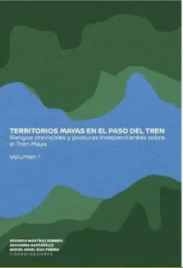 Territorios Mayas en el Paso del Tren Maya Vol. 1