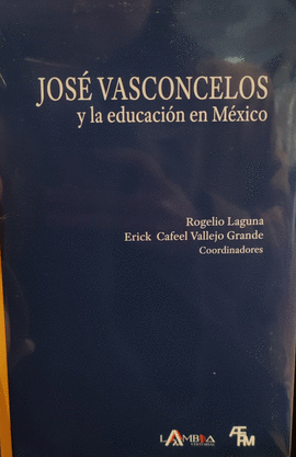 JOSÉ VASCONCELOS Y LA EDUCACIÓN EN MÉXICO