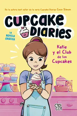 CUPCAKES DIARIES. KATIE Y EL CLUB DE LOS CUPCAKES CUPCAKES DIARIES. KATIE Y EL CLUB DE LOS CUPCAKES