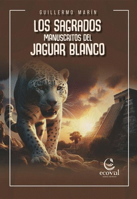 SAGRADOS MANUSCRITOS DEL JAGUAR BLANCO, LOS