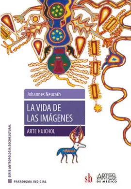 VIDA DE LAS IMÁGENES, LA. ARTE HUICHOL