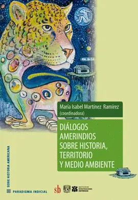Diálogos Amerindios Sobre Historia, Territorio y Medio Ambiente