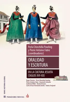 Oralidad y Escritura en la Cultura Jesuita (Siglos Xvi-Xx)