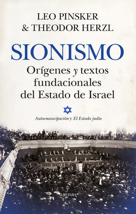 SIONISMO. ORGENES Y TEXTOS FUNDACIONALES DEL ESTADO DE ISRAEL