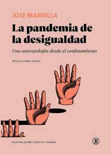 PANDEMIA DE LA DESIGUALDAD, LA PANDEMIA DE LA DESIGUALDAD, LA