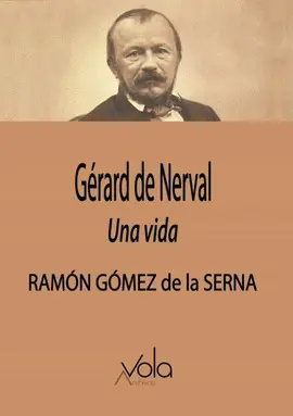 GÉRARD DE NERVAL. UNA VIDA