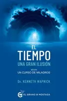 Tiempo, el. Una Gran Ilusión Según un Curso de Milagros