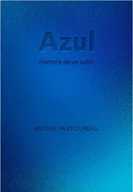 AZUL. HISTORIA DE UN COLOR