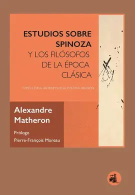 ESTUDIOS SOBRE SPINOZA Y LOS FILÓSOFOS DE LA ÉPOCA CLÁSICA