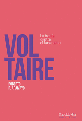 VOLTAIRE. LA IRONA CONTRA EL FANATISMO