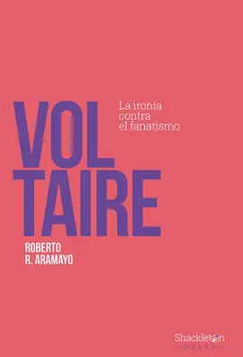 VOLTAIRE. LA IRONÍA CONTRA EL FANATISMO VOLTAIRE. LA IRONÍA CONTRA EL FANATISMO