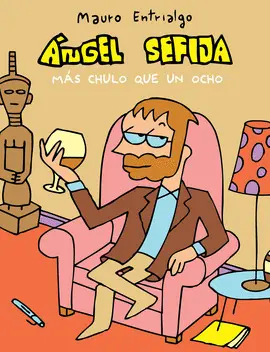 Ángel Sefija. Más Chulo que un Ocho