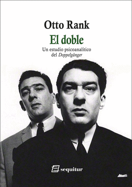 DOBLE, EL. UN ESTUDIO PSICOANALTICO DEL DOPPELGNGER