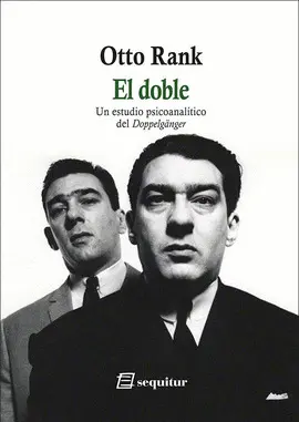 DOBLE, EL. UN ESTUDIO PSICOANALÍTICO DEL DOPPELGÄNGER DOBLE, EL. UN ESTUDIO PSICOANALÍTICO DEL DOPPELGÄNGER