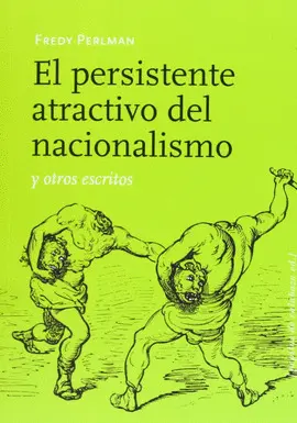 Persistente Atractivo del Nacionalismo y Otros Escritos, el
