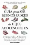 Guía para Ser Buenos Padres de Hijos Adolescentes