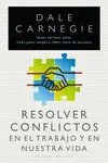 Resolver Conflictos en el Trabajo y en nuestra Vida