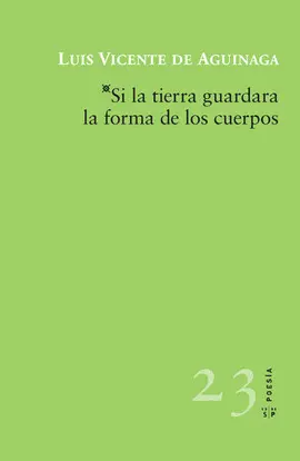 SI LA TIERRA GUARDARA LA FORMA DE LOS CUERPOS SI LA TIERRA GUARDARA LA FORMA DE LOS CUERPOS
