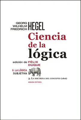 Ciencia de la Lógica Ii. La Lógica Subjetiva