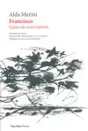 FRANCISCO. CANTO DE UNA CRIATURA FRANCISCO. CANTO DE UNA CRIATURA