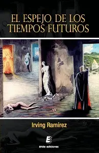 Espejo de los Tiempos Futuros, el