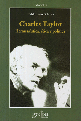 CHARLES TAYLOR: HERMENÉUTICA, ÉTICA Y POLÍTICA