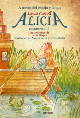 ALICIA EN EL PAÍS DE LAS MARAVILLAS / A TRAVÉS DEL ESPEJO Y LO QUE ALICIA ENCONTRO ALLÍ