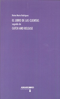 LIBRO DE LAS CLIENTAS, SEGUIDO DE CATCH AND RELEASE