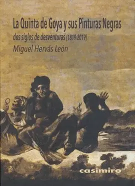 QUINTA DE GOYA Y SUS PINTURAS NEGRAS, LA QUINTA DE GOYA Y SUS PINTURAS NEGRAS, LA
