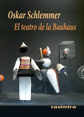 TEATRO DE LA BAUHAUS, EL TEATRO DE LA BAUHAUS, EL