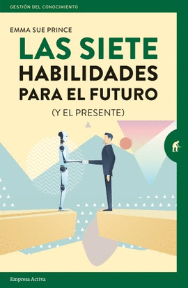 SIETE HABILIDADES PARA EL FUTURO (Y EL PRESENTE), LAS