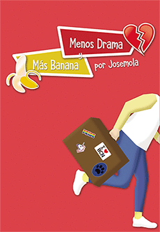 MENOS DRAMA Y MS BANANA