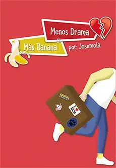 MENOS DRAMA Y MÁS BANANA MENOS DRAMA Y MÁS BANANA