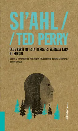 Si' Ahl / Ted Perry: Cada Parte de esta Tierra Es Sagrada para mi Pueblo