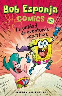 Bob Esponja. La Unidad de Aventuras Acuáticas