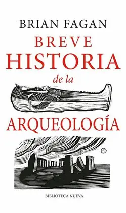 BREVE HISTORIA DE LA ARQUEOLOGÍA BREVE HISTORIA DE LA ARQUEOLOGÍA