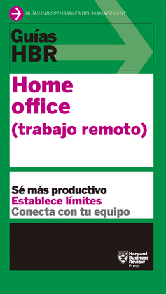 GUÍAS HBR: HOME OFFICE (TRABAJO REMOTO)
