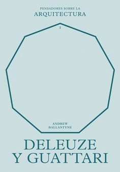 DELEUZE Y GUATTARI. PENSADORES SOBRE LA ARQUITECTURA