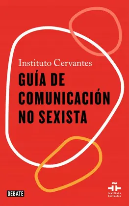 GUÍA DE COMUNICACIÓN NO SEXISTA GUÍA DE COMUNICACIÓN NO SEXISTA