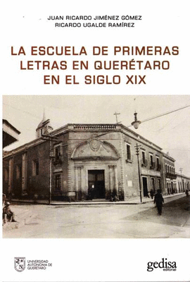 ESCUELA DE LAS PRIMERAS LETRAS EN QUERTARO EN EL SIGLO XIX, LA