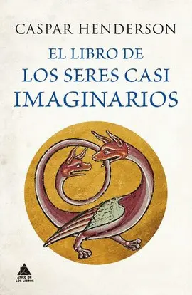 LIBRO DE LOS SERES CASI IMAGINARIOS, EL LIBRO DE LOS SERES CASI IMAGINARIOS, EL