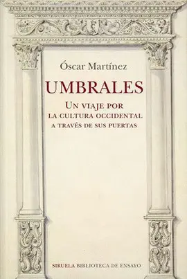 Umbrales. Un Viaje por la Cultura Occidental a Través de Sus Puertas