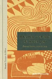 Meditar y el Arte de Hacer Pan. Recetas, Historia y Comida Lenta